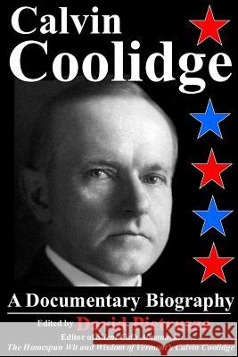 Calvin Coolidge: A Documentary Biography MR David Pietrusza 9781468017779