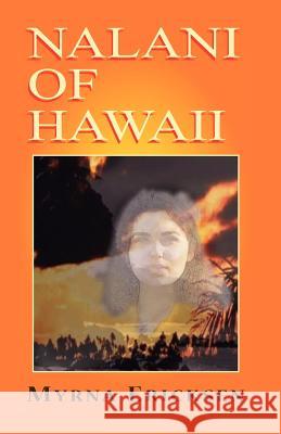 Nalani of Hawaii Myrna E. Ericksen 9781468018561