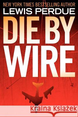 Die By Wire Perdue, Lewis 9781468018813