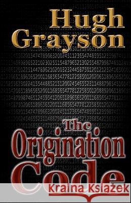 The Origination Code Hugh Grayson 9781468019506