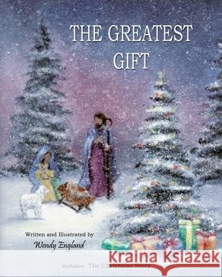 The Greatest Gift Wendy England Wendy England 9781468020045