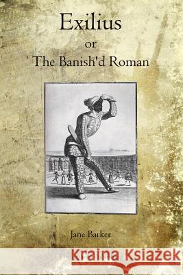 Exilius: The Banish'd Roman Jane Barker 9781468020557