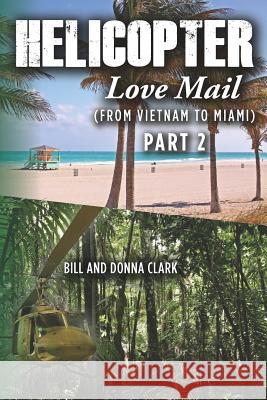 Helicopter Love Mail Part 2 Bill Clark Donna Clark 9781468021370 Createspace