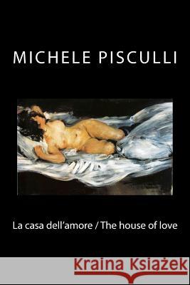 La casa dell'amore / The house of love Pisculli, Michele 9781468021721 Createspace