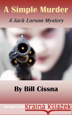 A Simple Murder Bill Cissna 9781468022063 Createspace