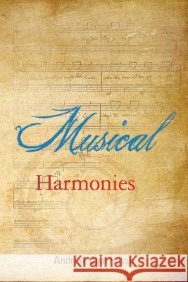 Musical Harmonies Andrew Quarrinton 9781468022568 Createspace