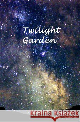 Twilight Garden Ted Salmon 9781468023046 Createspace