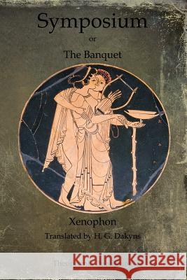 Symposium: or The Banquet Xenophon 9781468024067