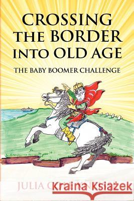 Crossing The Border Into Old Age: The Baby Boomer Challenge Robins, Virginia 9781468024159