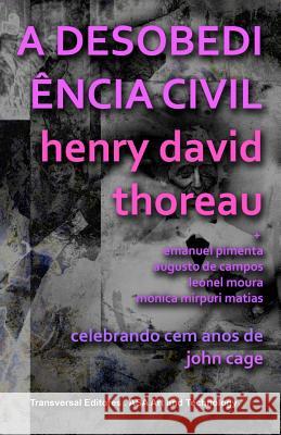 A Desobediência Civil: Celebrando Cem Anos de John Cage Pimenta, Emanuel Dimas De Melo 9781468024555 Createspace