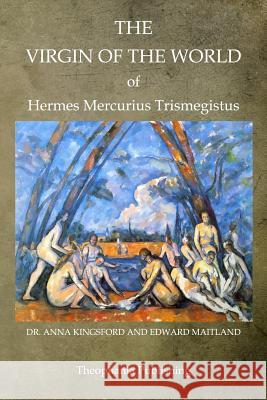 The Virgin Of The World Of Hermes Mercurius Trismegistus Maitland, Edward 9781468025903