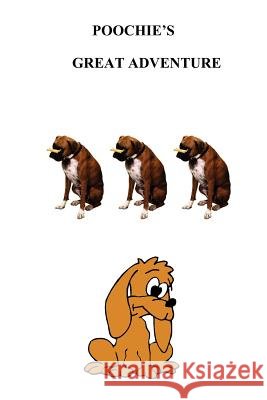 Poochie's Great Adventure MR Stephen H. Murphy 9781468025958