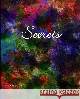 Secrets Christy Davis 9781468026382 Createspace
