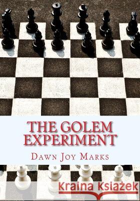 The Golem Experiment Dawn Joy Marks   9781468026665 Createspace Independent Publishing Platform