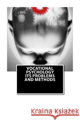 Vocational Psychology its Problems and Methods Hollingworth Ph. D., Leta Stetter 9781468026917 Createspace