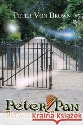 Peter Pan: Betwixt-and-Between Von Brown, Peter 9781468027075 Createspace