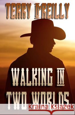 Walking in Two Worlds Terry O'Reilly 9781468030099 Createspace