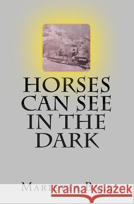 Horses Can See In The Dark Ball, Marietta 9781468030228 Createspace