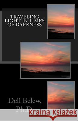 Traveling Light in Times of Darkness: One Woman's Victorious Journey Through Depression Dell Bele Donald Lamb 9781468030297 Createspace