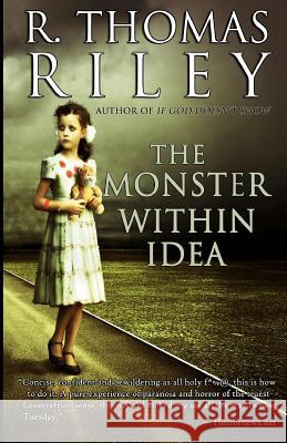 The Monster Within Idea R. Thomas Riley 9781468031065