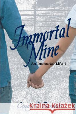 Immortal Mine: An Immortal Life Cindy C. Bennett 9781468031706 Createspace