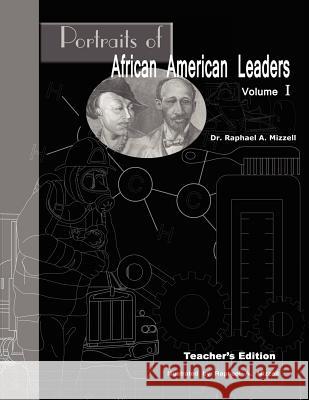 Portraits of African American Leaders Volume 1: Teacher's edition Mizzell, Raphael a. 9781468034547 Createspace