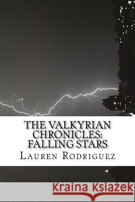 The Valkyrian Chronicles: Falling Stars Lauren Rodriguez 9781468034837