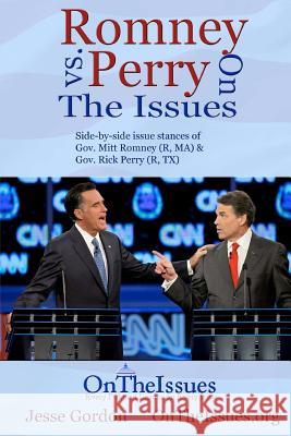Romney vs. Perry On The Issues Gordon, Jesse 9781468036459 Createspace