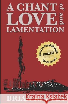 A Chant of Love and Lamentation Brian Reeves 9781468037500