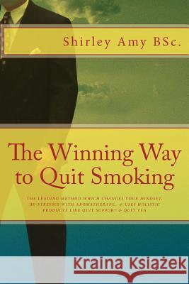 The Winning Way to Quit Smoking Shirley Amy 9781468038569