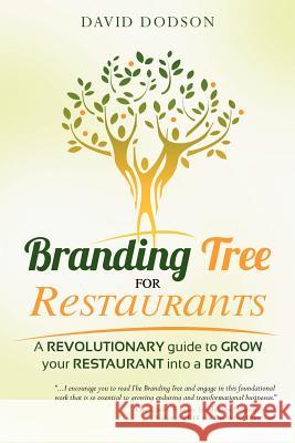 Branding Tree for Restaurants: A revolutionary guide to grow your restaurant into a brand Dodson, David B. 9781468039221 Createspace