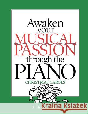 Awaken Your Musical Passion through the Piano Christmas Carols Parente, Thomas J. 9781468039573