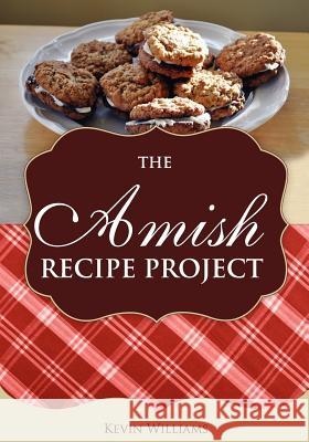 The Amish Recipe Project Kevin Lawrence Williams 9781468040265 Createspace