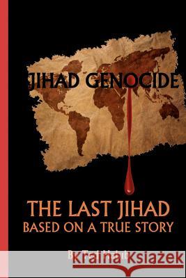 Jihad Genocide: The Last Jihad MR Ted Habib 9781468040845 Createspace