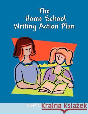 The Home School Writing Action Plan MR David S. Dy 9781468040920 Createspace