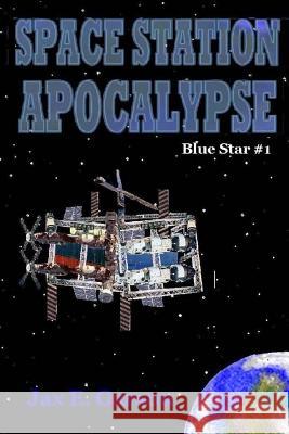 Space Station Apocalypse Jax E. Garson 9781468041491