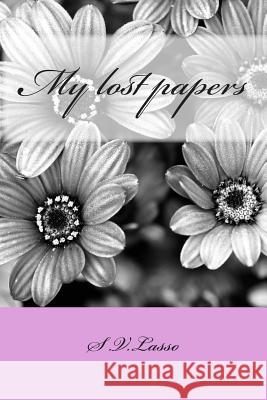 My Lost Papers S. V. Lasso 9781468042177 Createspace Independent Publishing Platform