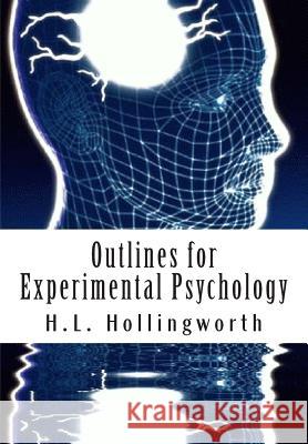 Outlines for Experimental Psychology H. L. Hollingworth 9781468044089 Createspace Independent Publishing Platform