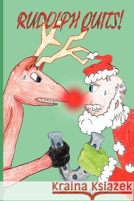Rudolph Quits! Ted Phillips 9781468044478 Createspace