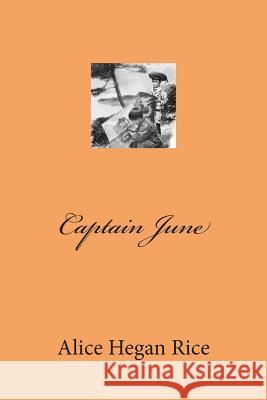 Captain June Alice Hegan Rice 9781468046724