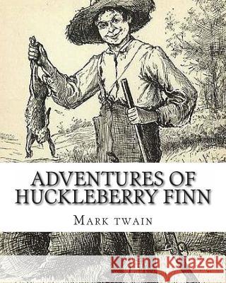 Adventures of Huckleberry Finn Mark Twain 9781468049855 Createspace