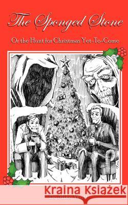 The Sponged Stone: Or the Hunt for Christmas Yet-to-Come England, Donald 9781468049886 Createspace
