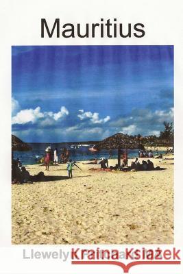 Mauritius: East Beautiful Beaches Llewelyn Pritchard M.A. 9781468052886 Kindle Direct Publishing (KDP)