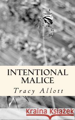 Intentional Malice Tracy Allott 9781468053005 CreateSpace