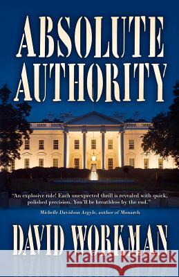 Absolute Authority David Workman 9781468054804 Createspace