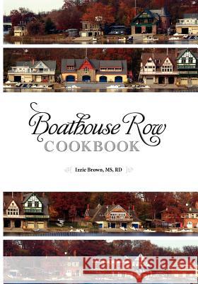 Boathouse Row Cookbook: Dig in. Be inspired. Eat up. And help Fred along the way. Berke, Ozan 9781468055993