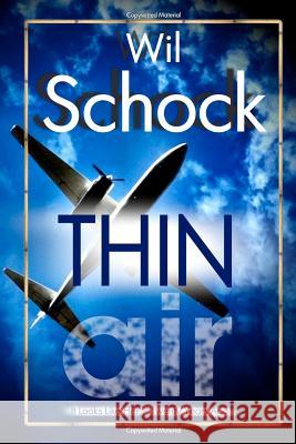 Thin Air: One girl's odyssey through a genetically altered life, arrested love and the chance to actually get it back Schock, Wil 9781468058260