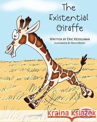 The Existential Giraffe Eric Kesselman Erica Missey 9781468058420