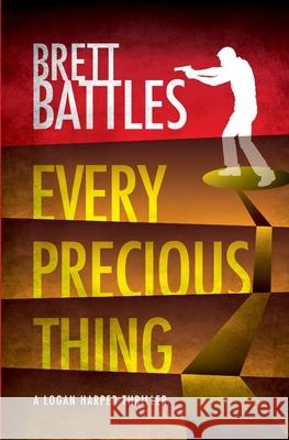 Every Precious Thing Brett Battles 9781468064025 Createspace