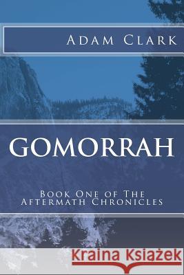 Gomorrah Adam Clark 9781468071412 Createspace